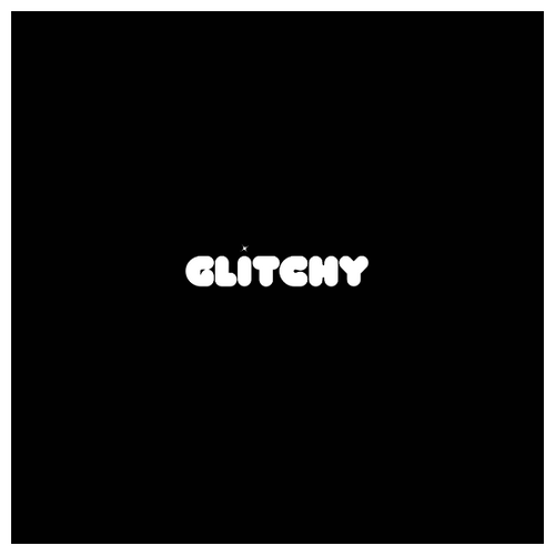 GLITCHY